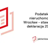 Podatek od nieruchomości Wrocław: Jak zgłosić? Kompletny przewodnik