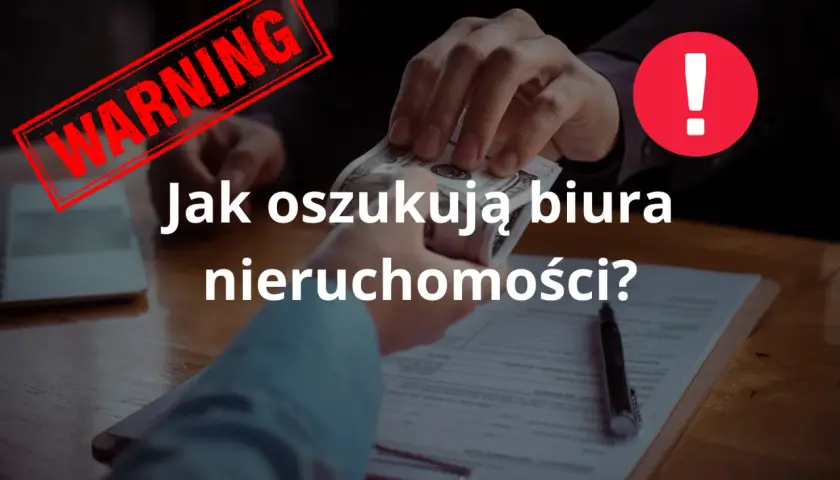 Jak oszukują biura nieruchomości? Poznaj triki i zabezpiecz się