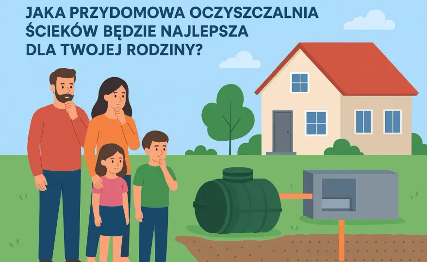 Oczyszczalnia czy szambo? Ekspert radzi, jak oszczędzić tysiące!
