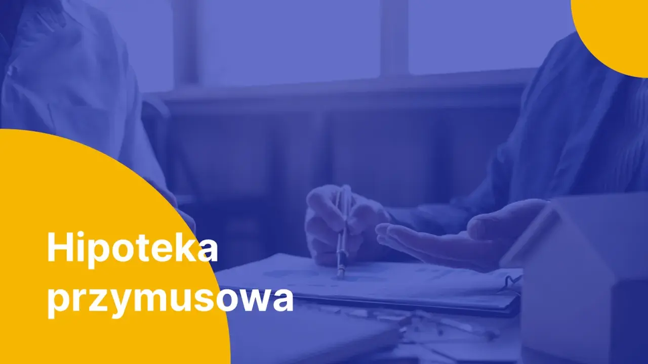 Jak wpisać hipotekę przymusową? Zabezpiecz dług bez zgody dłużnika